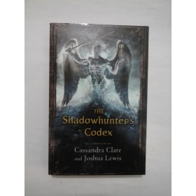 The Shadowhunter s codex - Cassandra Clare and Joshua Lewis